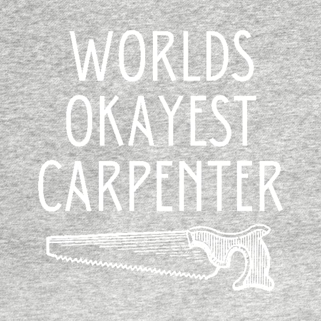 World okayest carpenter by Word and Saying